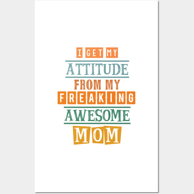 I get my attitude from my mom 4 Wall Art by SamridhiVerma18